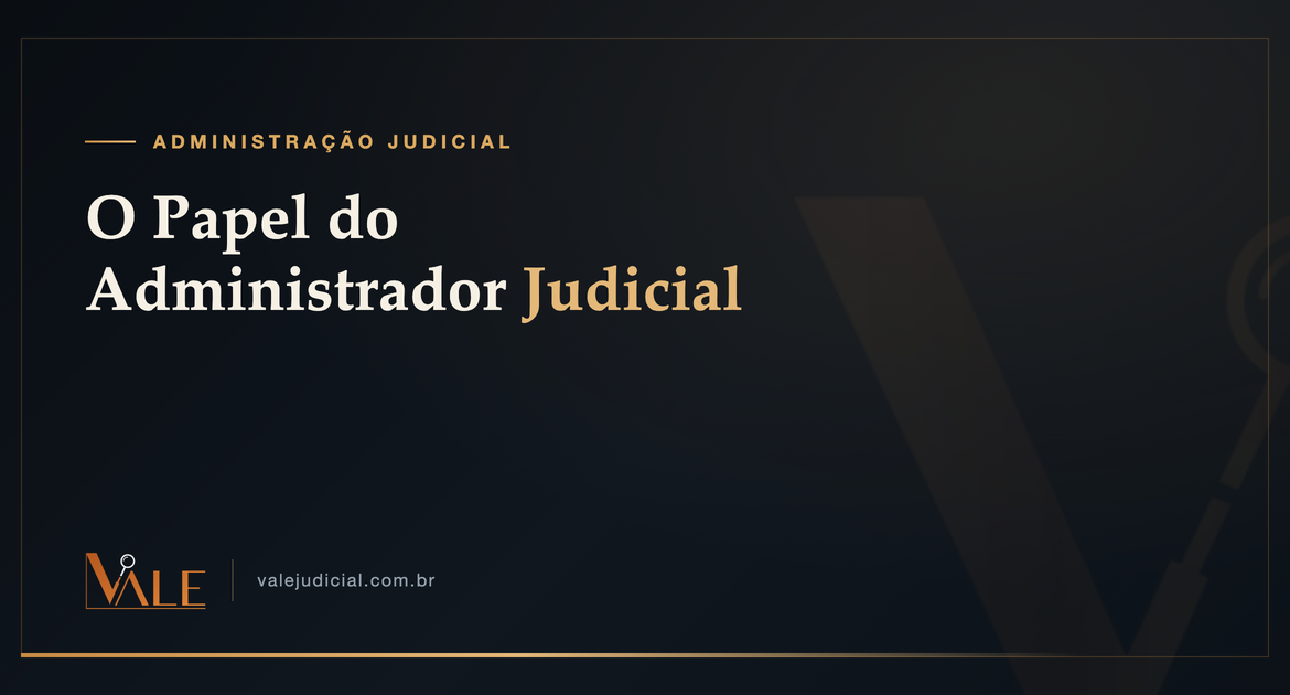 O Papel do Administrador Judicial na Recuperação — Vale