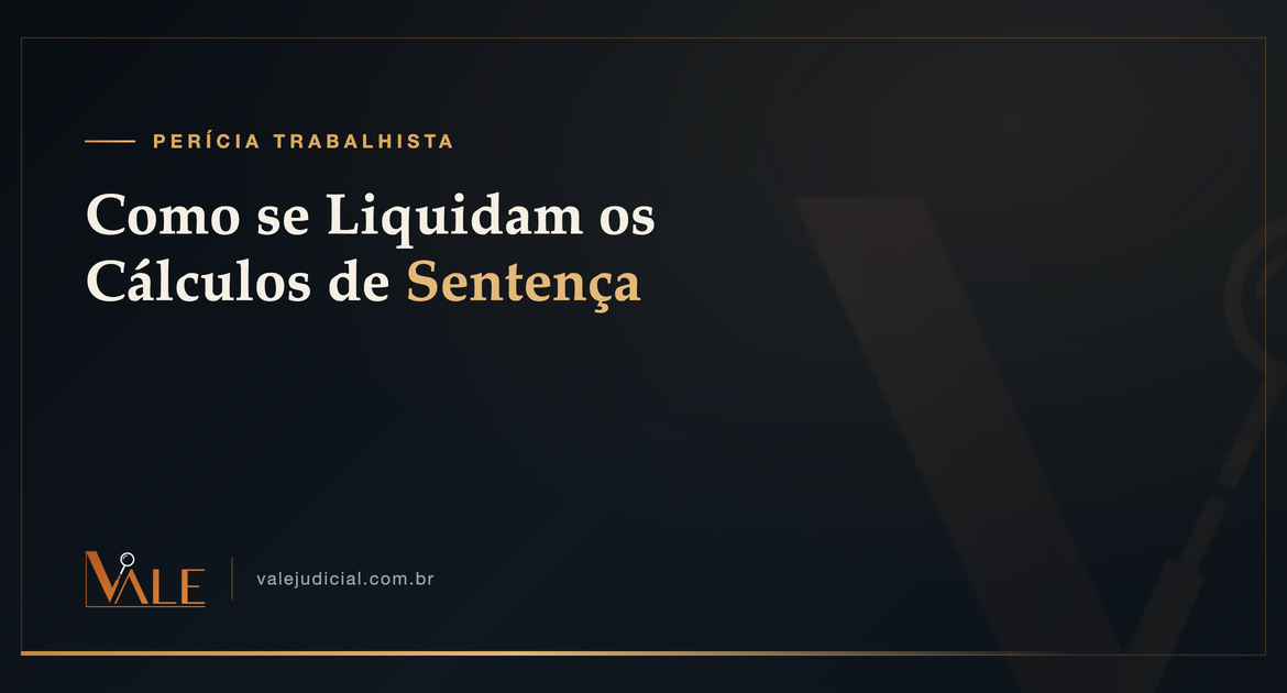 Perícia Contábil Trabalhista: liquidação de sentença — Vale
