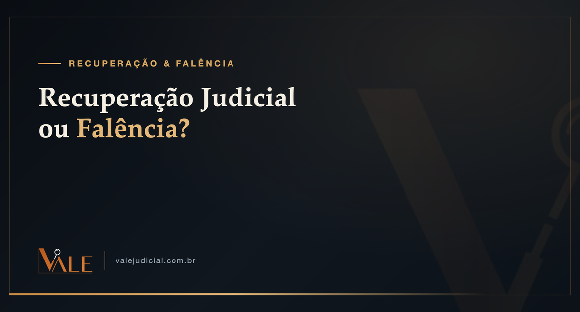 Recuperação Judicial ou Falência — Vale