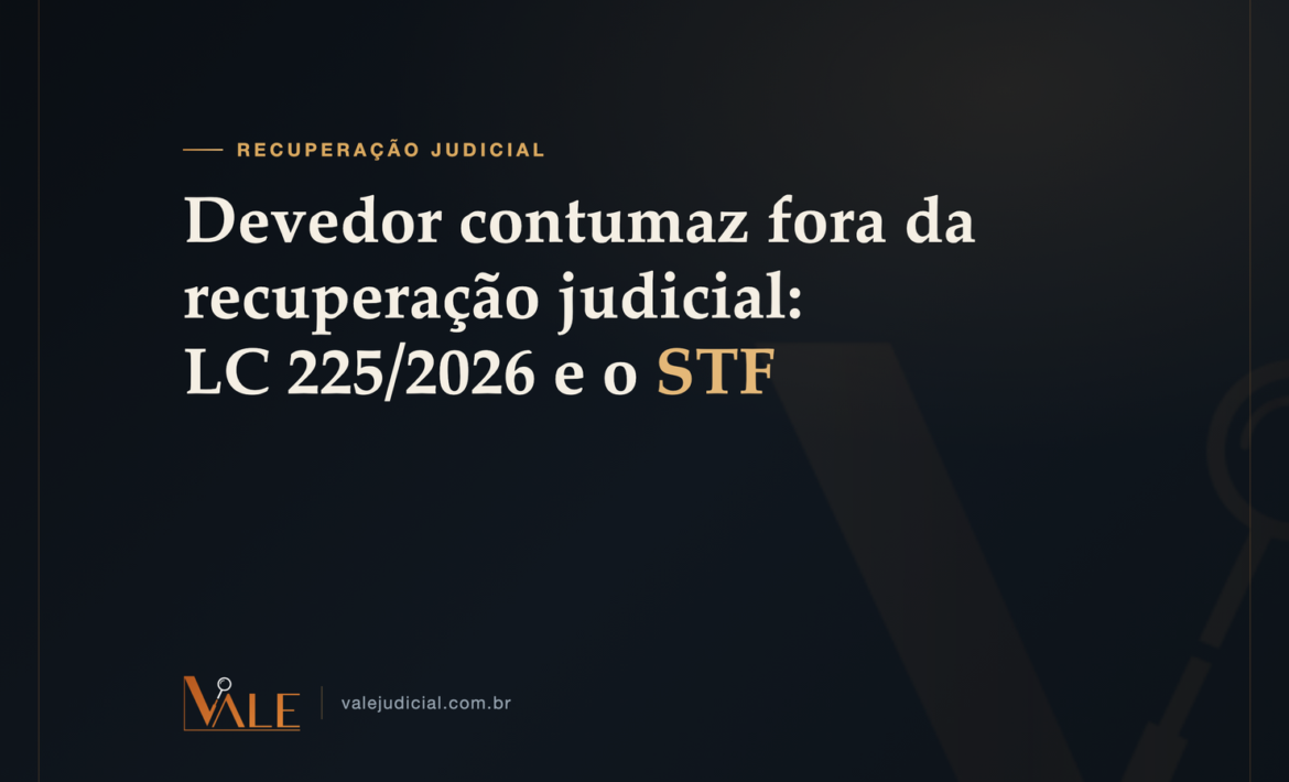Devedor contumaz fora da recuperação judicial: a LC 225/2026 e a ADI 7.943