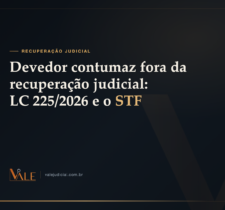 Devedor contumaz fora da recuperação judicial: a LC 225/2026 e a ADI 7.943